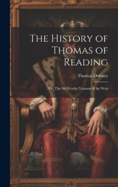 Coperta cărții The History of Thomas of Reading; or, The Six Worthy Yeomen of the West