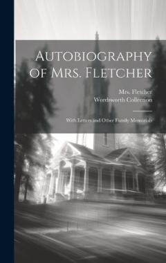 Coperta cărții Autobiography of Mrs. Fletcher: With Letters and Other Family Memorials