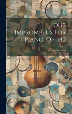 Coperta cărții Four Impromptus For Piano, Op. 142