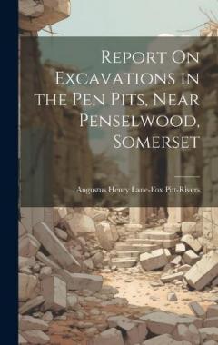 Coperta cărții Report On Excavations in the Pen Pits, Near Penselwood, Somerset