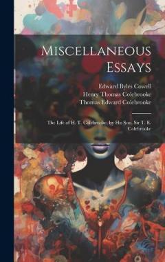 Coperta cărții Miscellaneous Essays: The Life of H. T. Colebrooke, by His Son, Sir T. E. Colebrooke