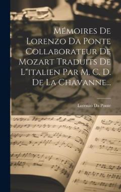 Coperta cărții Mémoires De Lorenzo Da Ponte Collaborateur De Mozart Traduits De L"italien Par M. C. D. De La Chavanne...