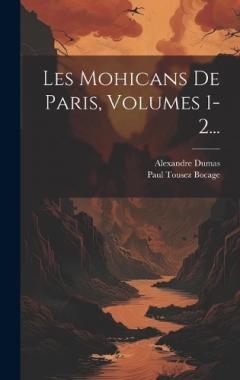 Les Mohicans De Paris, Volumes 1-2...