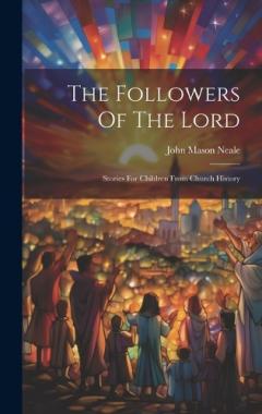 The Followers Of The Lord: Stories For Children From Church History