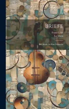 Coperta cărții Briefe: Bd. Briefe An Eine Freundin