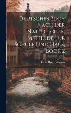 Deutsches Buch Nach Der Natürlichen Methode Für Schule Und Haus, Book 2