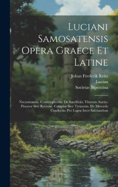 Coperta cărții Luciani Samosatensis Opera Graece Et Latine: Necyomantia. Contemplantes. De Sacrificiis. Vitarum Auctio. Piscator Sive Revivisc. Cataplus Sive Tyrannus. De Mercede Conductis. Pro Lapsu Inter Salutandum