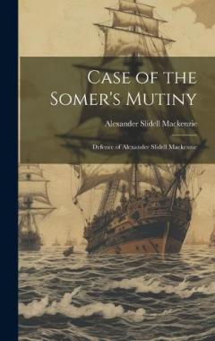 Case of the Somer's Mutiny: Defence of Alexander Slidell Mackenzie