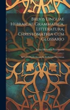 Coperta cărții Brevis Linguae Hebraicae Grammatica, Litteratura, Chrestomathia Cum Glossario: In Usum Praelectionum Et Studiorum Privatorum