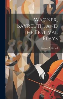 Coperta cărții Wagner, Bayreuth, and the Festival Plays