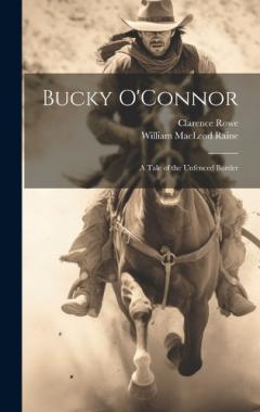 Coperta cărții Bucky O'Connor: A Tale of the Unfenced Border