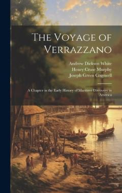 Coperta cărții The Voyage of Verrazzano: A Chapter in the Early History of Maritime Discovery in America