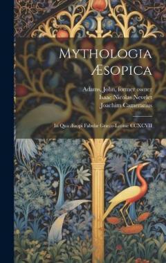 Coperta cărții Mythologia Æsopica: In qua Æsopi fabulæ Græco-Latinæ CCXCVII