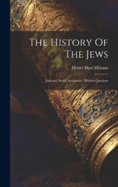 The History Of The Jews: Judaism And Christianity. Modern Judaism