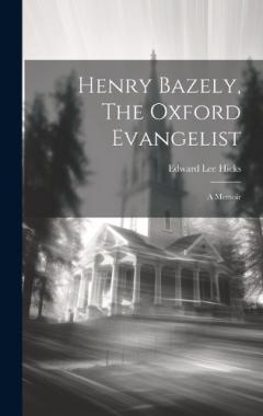 Coperta cărții Henry Bazely, The Oxford Evangelist: A Memoir