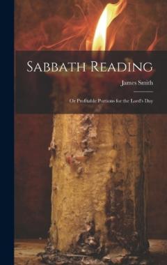 Sabbath Reading: Or Profitable Portions for the Lord's Day