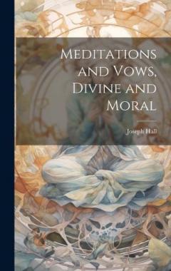 Coperta cărții Meditations and Vows, Divine and Moral