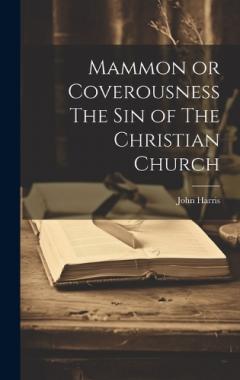 Mammon or Coverousness The Sin of The Christian Church