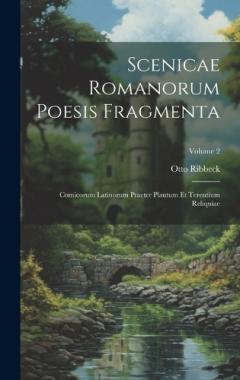 Coperta cărții Scenicae Romanorum Poesis Fragmenta: Comicorum Latinorum Praeter Plautum Et Terentium Reliquiae; Volume 2