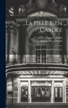 Coperta cărții La Fille Bien Gardée: Comédie-Vaudeville En Un Acte