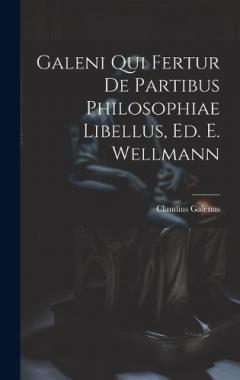Coperta cărții Galeni Qui Fertur De Partibus Philosophiae Libellus, Ed. E. Wellmann