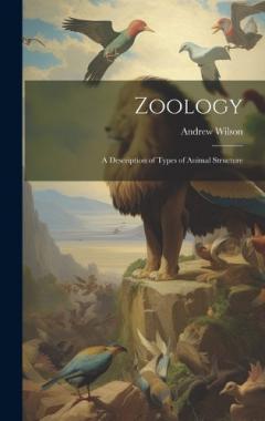 Zoology: A Description of Types of Animal Structure