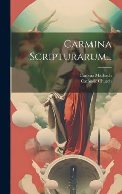 Carmina Scripturarum...