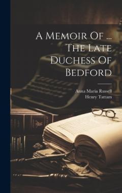 Coperta cărții A Memoir Of ... The Late Duchess Of Bedford