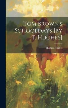 Coperta cărții Tom Brown's Schooldays [by T. Hughes]