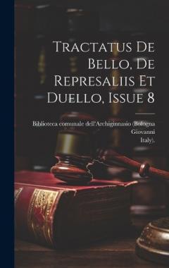 Tractatus De Bello, De Represaliis Et Duello, Issue 8