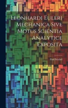 Coperta cărții Leonhardi Euleri Mechanica Sive Motus Scientia Analytice Exposita