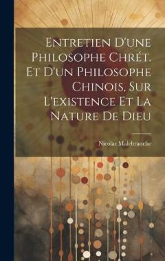 Entretien D'une Philosophe Chrét. Et D'un Philosophe Chinois, Sur L'existence Et La Nature De Dieu