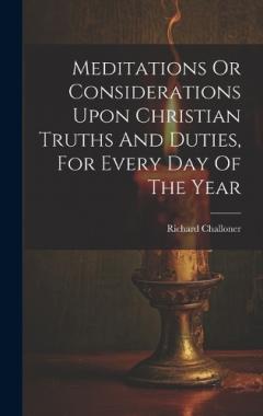 Coperta cărții Meditations Or Considerations Upon Christian Truths And Duties, For Every Day Of The Year