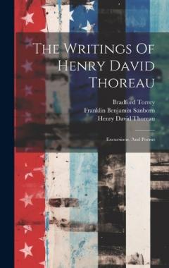 The Writings Of Henry David Thoreau: Excursions, And Poems