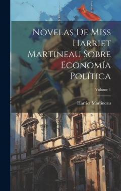 Coperta cărții Novelas De Miss Harriet Martineau Sobre Economía Política; Volume 1