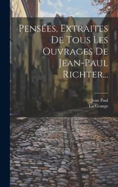 Coperta cărții Pensées, Extraites De Tous Les Ouvrages De Jean-paul Richter...