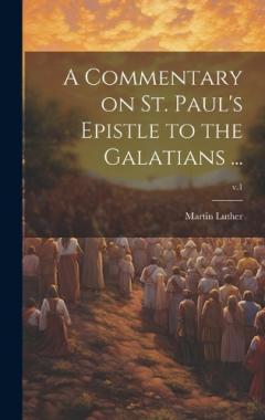 A Commentary on St. Paul's Epistle to the Galatians ...; v.1