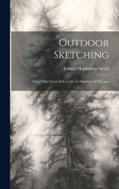 Coperta cărții Outdoor Sketching: Four Talks Given Before the Art Institute of Chicago