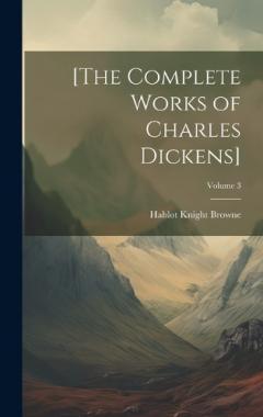 Coperta cărții [The Complete Works of Charles Dickens]; Volume 3