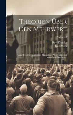 Theorien über den mehrwert; aus dem nachgelassenen manuskript "Zur kritik der politischen ökonomie"; Volume 1
