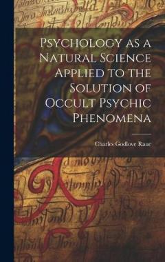 Psychology as a Natural Science Applied to the Solution of Occult Psychic Phenomena
