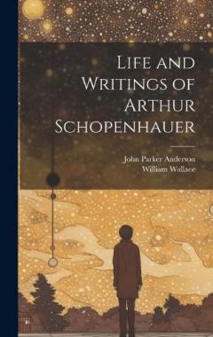 Coperta cărții Life and Writings of Arthur Schopenhauer