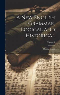 A new English Grammar, Logical and Historical; Volume 1
