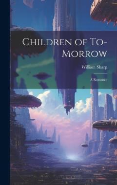 Children of To-morrow: A Romance