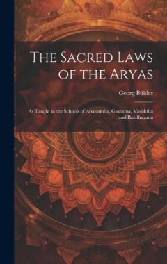 Coperta cărții The Sacred Laws of the Aryas: As Taught in the Schools of Apastamba, Gautama, Vasishtha and Baudhayana