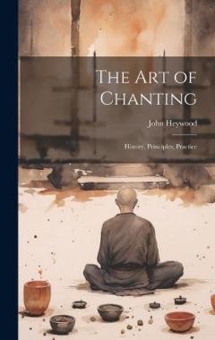 The art of Chanting: History, Principles, Practice