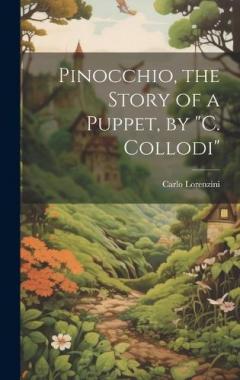 Coperta cărții Pinocchio, the Story of a Puppet, by "C. Collodi"