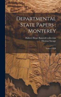 Coperta cărții Departmental State Papers: Monterey: Tomos I-VIII