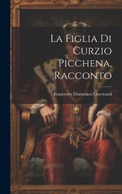 La Figlia Di Curzio Picchena, Racconto