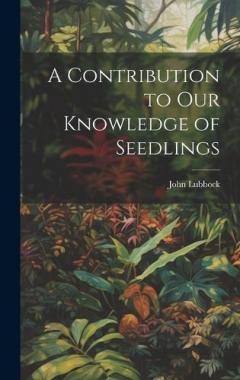 A Contribution to Our Knowledge of Seedlings
